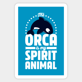 The Orca is my Spirit Animal Magnet